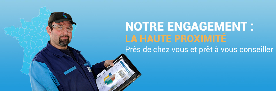Notre engagement : La haute proximité Notre engagement : La haute proximité